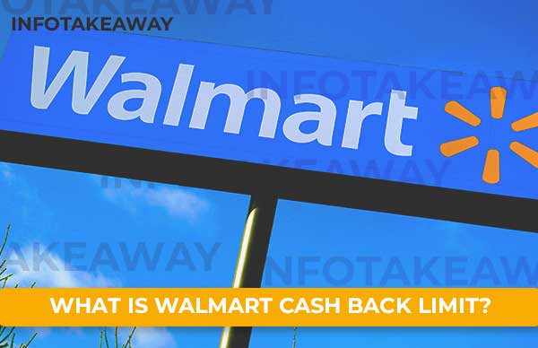 What Is Walmart Cash Back Limit Explained In Detail InfoTakeaway