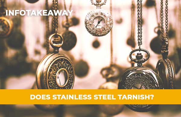 Does Stainless Steel Tarnish