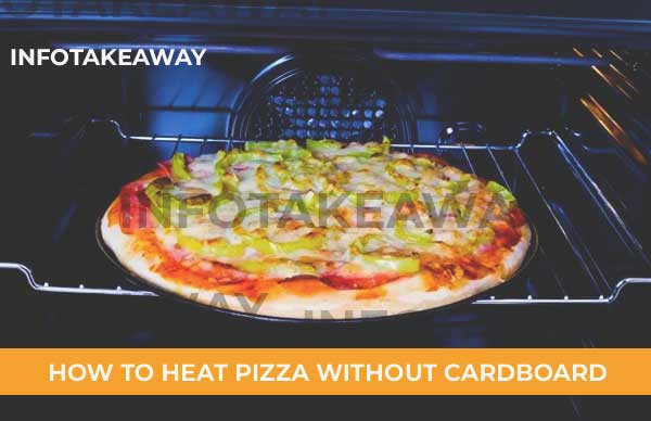 How To Heat Pizza Without A Cardboard