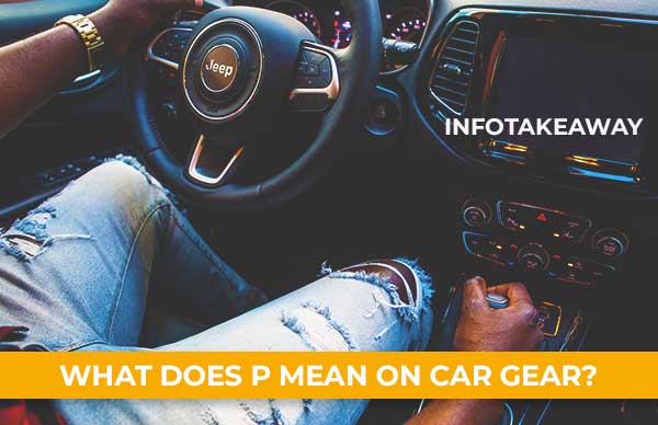 What Does P Mean On Car Gear