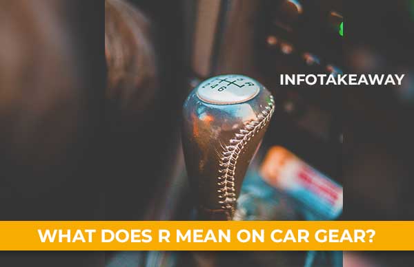 What Does R Mean On Car Gear