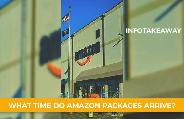 what-time-do-amazon-packages-arrive-all-you-need-to-know-infotakeaway