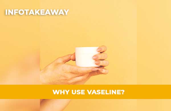 Why Use Vaseline