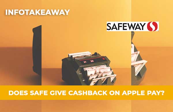 Does Safeway Give Cashback On Apple Pay