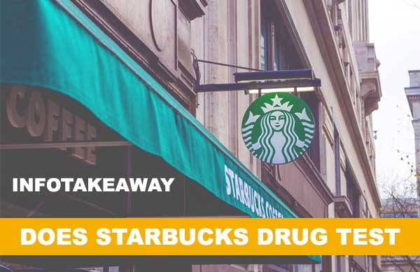 Does Starbucks Drug Test