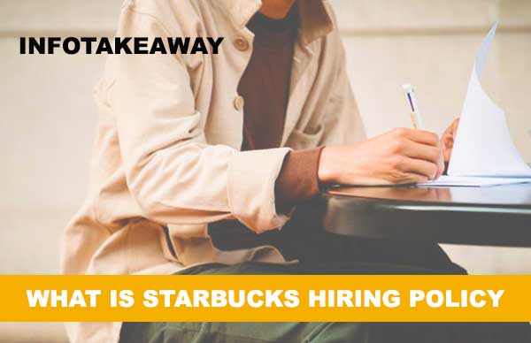 What Is Starbucks Hiring Policy